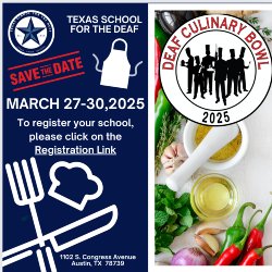 Promotional flyer for the 2025 Deaf Culinary Bowl hosted by Texas School for the Deaf. The left side features a dark blue background with the school logo and text that reads: \"Save the Date – March 27-30, 2025. To register your school, please click on the Registration Link.\" Culinary icons of a fork, knife, and chef hat are shown, along with the address: 1102 S. Congress Avenue, Austin, TX 78739. The right side of the flyer includes the Deaf Culinary Bowl 2025 logo—black silhouettes of chefs in a circle with red and black text—over a background of fresh cooking ingredients like garlic, herbs, oil, and peppers.
